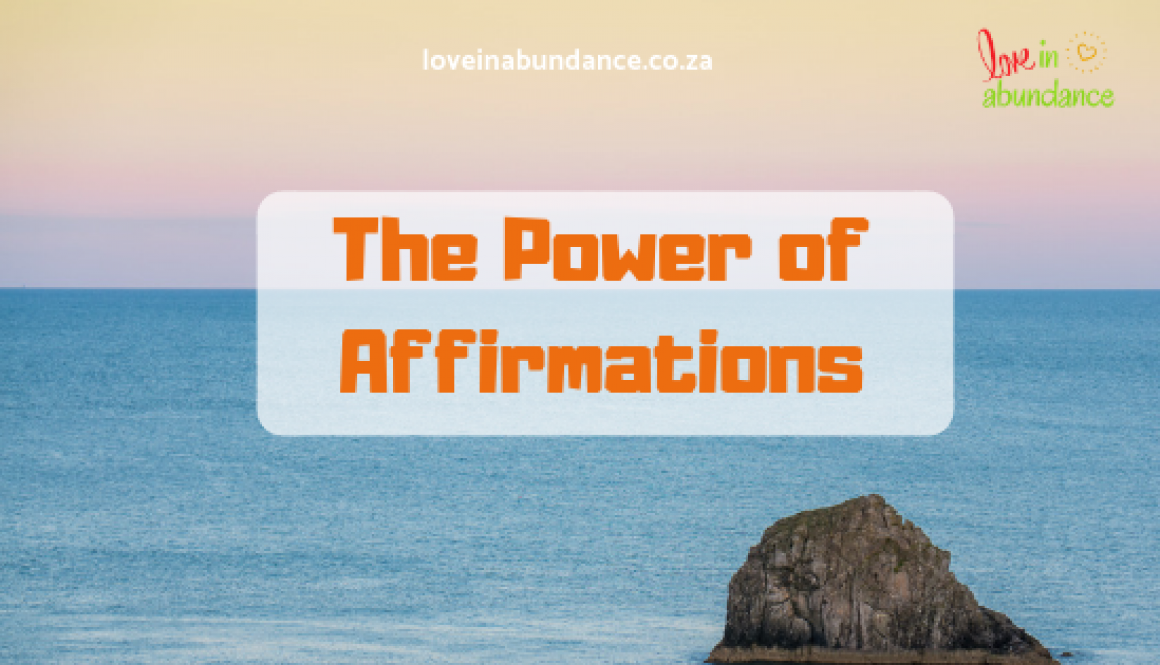 The power of Affirmations - Love in Abundance